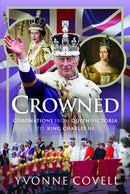 Crowned: Coronations from Queen Victoria to King Charles III