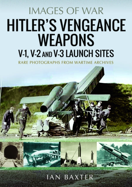 Hitler''s Vengeance Weapons