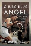 Churchill's Angel : The Life of SIS Agent Hazel `Jicky' Smith-9781036129705