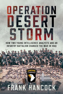 Operation Desert Storm : How Two Young Intelligence Analysts and an Infantry Battalion Changed the War in Iraq-9781036130435