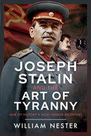Joseph Stalin and the Art of Tyranny : One of History's Most Feared Dictators-9781036131296