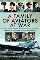 A Family of Aviators at War : The Somme, Dunkirk, Battle of Britain, Night-Fighter Mosquitoes, Chinooks: The Story of Nine RAF Pilots From One Family-9781036131630