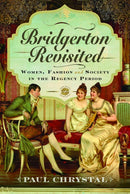 Bridgerton Revisited : Women, Fashion & Society in the Regency Period-9781036132712