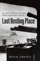 Last Resting Place : The Loss of HMS Hood and other British Capital Ships 1939-45-9781036133313