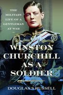 Winston Churchill as a Soldier : The Military Life of a Gentleman at War-9781036135003