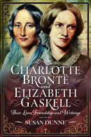 Charlotte Bronte and Elizabeth Gaskell : Their Lives, Friendship and Writings-9781036135096