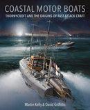 Coastal Motor Boats : Thornycroft and the Origins of Fast Attack Craft-9781036137939