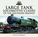 Large Tank Locomotive Classes of the Southern Railway-9781036139520