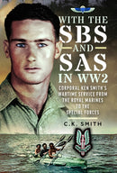 With the SBS and SAS in WW2 : Corporal Ken Smith's Wartime Service from the Royal Marines to the Special Forces-9781036140823