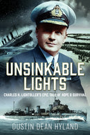 Unsinkable Lights : Charles H. Lightoller's Epic Tale of Hope and Survival-9781036141462