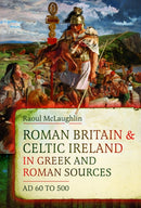 Roman Britain and Celtic Ireland in Greek and Roman Sources (AD 60-500)-9781036142049