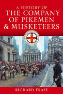A History of the Company of Pikemen and Musketeers-9781036142339