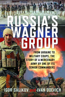 Russia's Wagner Group : From Ukraine to Military Coups, the Story of a Mercenary Army by One of its Senior Commanders-9781036145743