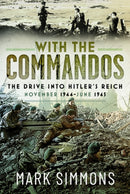 With the Commandos : The Drive into Hitler's Reich, November 1944-June 1945-9781036145798