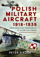 Polish Military Aircraft 1918-1939 : From Regaining Independence to Hitler's Blitzkrieg-9781036147662