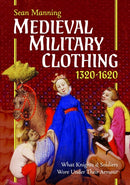 Medieval Military Clothing 1320–1620
