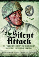 The Silent Attack : The FallschirmjASger capture the bridges of Veldwezelt, Vroenhoven and Kanne 1940-9781036150020