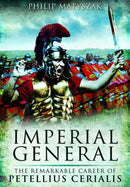 Imperial General : The Remarkable Career of Petellius Cerialis-9781036150129