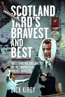 Scotland Yard's Bravest and Best : Outstanding Gallantry by Metropolitan Police Officers-9781036150662