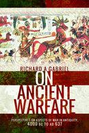 On Ancient Warfare : Perspectives on Aspects of War in Antiquity 4000 BC to AD 637-9781036150877
