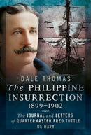 The Philippine Insurrection 1899-1902 : The Journal and Letters of Quartermaster Fred Tuttle, US Navy-9781036152048