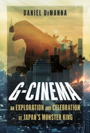 G-Cinema : An Exploration and Celebration of Japan's Monster King-9781036152147