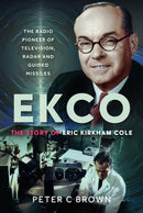 EKCO: The Story of Eric Kirkham Cole