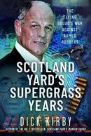 Scotland Yard’s Supergrass Years