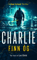 Charlie : An Explosive Military Thriller of Betrayal, Retribution, and Unbreakable Bonds-9781036700003