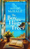The Boy Who Hugs Trees : A Tale of Love, Loss, and Second Chances in the Sunlit Groves of Corfu-9781036700768