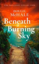 Beneath A Burning Sky : A World War II Romance of Courage and Love Set on a Greek Island-9781036700799