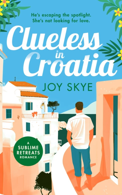 Clueless in Croatia : A feel-good romantic comedy, the perfect beach read-9781036703929