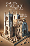 Called, Gathered and Gifted : A model of the church-9781037100307