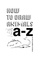 How To Draw Animals : A-Z-9781037100949