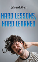 Hard Lessons, Hard Learned-9781037101229