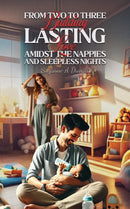 From Two to Three: Building Lasting Love Amidst the Nappies and Sleepless Nights-9781037101571