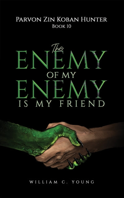 Parvon Zin Koban Hunter Book 10: The Enemy of My Enemy Is My Friend-9781037103599