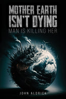 Mother Earth Isn't Dying : Man Is Killing Her-9781037104336