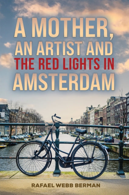 A Mother, An Artist and the Red Lights in Amsterdam-9781037104558
