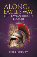 Along The Eagle's Way : The Flavian Trilogy Book III-9781037104893