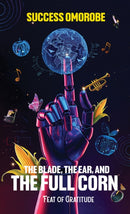 The Blade, the Ear, and the Full Corn