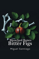 Bleached Bones and Bitter Figs-9781037108105