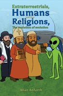 Extraterrestrials, Humans and their Religions, The evolution of evolution-9781037110016