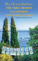 My Grandfather, The First Money Launderer, and Other Stories-9781037110542