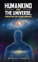 Humankind and the Universe, Creator or Coincidence-9781037111181
