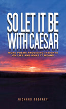 So Let It Be With Caesar : More Poems Providing Insights On Life And What It Means-9781037115240