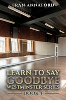 Westminster Series - Learn to Say Goodbye: Book 3-9781037115813