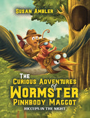 The Curious Adventures of Wormster Pinkbody Maggot