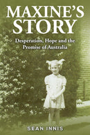 Maxine's Story : Desperation, Hope and the Promise of Australia-9781037117411
