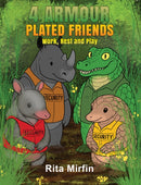 4 Armour-Plated Friends : Work, Rest and Play-9781037118289